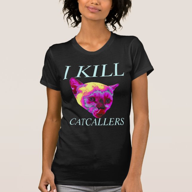 ich töte catcallers T-Shirt (Vorderseite)