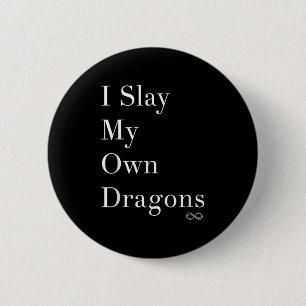 Ich töte meine eigenen Drachen Motivierend Shirt Button