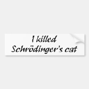 Ich tötete Schrödingers Katzen-Autoaufkleber Autoaufkleber