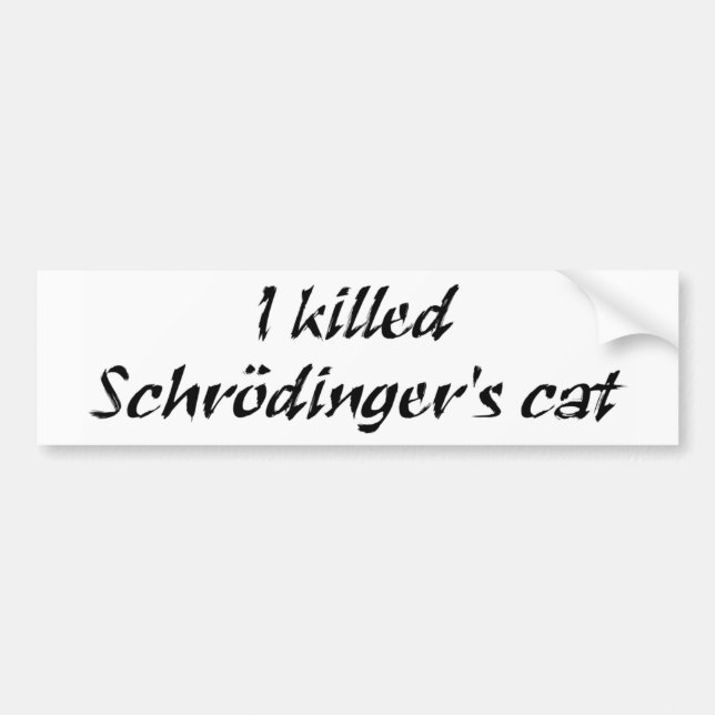 Ich tötete Schrödingers Katzen-Autoaufkleber Autoaufkleber (Vorne)