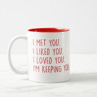 Ich traf dich, wie ich dich mochte, dass ich dich  zweifarbige tasse