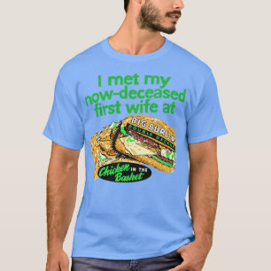 Ich traf meine mittlerweile verstorbene Ehefrau be T-Shirt