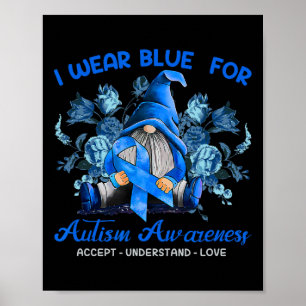 Ich trage Blau für Autismus Bewusstsein akzeptiere Poster