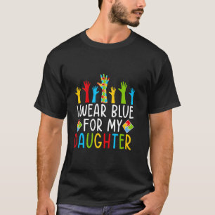 Ich trage Blau für den Tag der Autismusaufklärung  T-Shirt