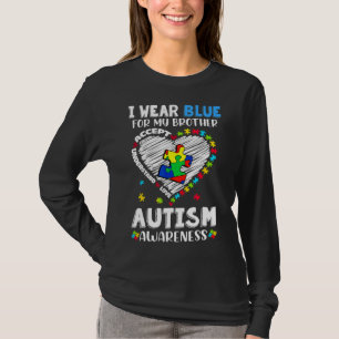 Ich trage Blau für mein Bruder Herz Autismus Bewus T-Shirt