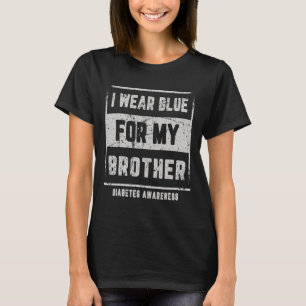 Ich trage Blau für mein Bruder T1d Diabetes Bewuss T-Shirt