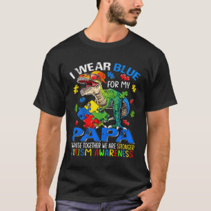 Ich trage Blau für mein Papa-stärkeres Autismus-Be T-Shirt