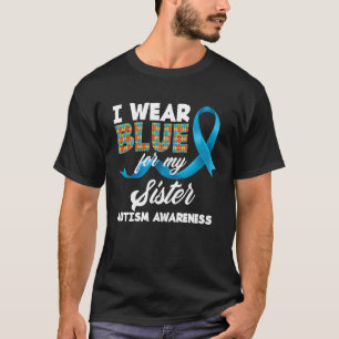 Ich trage Blau für meine autistische Schwester Aut T-Shirt