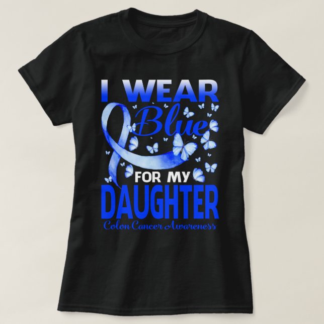 Ich trage Blau für meine DAUGHTER Colon Cancer Awa T-Shirt (Design vorne)