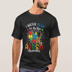 Ich trage Blau für meine Mutter Autismus-Bewusstse T-Shirt