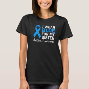 Ich trage Blau für meine Schwester Autismus Bewuss T-Shirt
