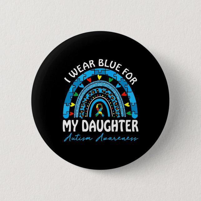 Ich trage Blau für meine Tochter Autism Awareness  Button (Vorderseite)