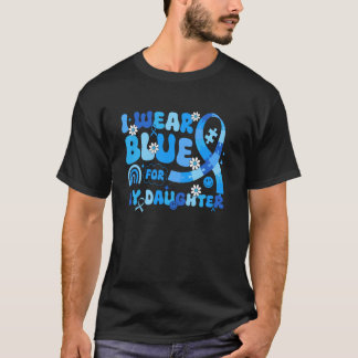Ich trage Blau für meine Tochter Autism Mom Dad Be T-Shirt
