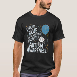 Ich trage Blau für meine Tochter Autismus-Bewussts T-Shirt