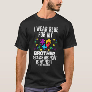 Ich trage Blau für meinen Bruder, kämpfe für Autis T-Shirt