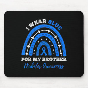 Ich trage Blau für meinen Bruder T1d Typ 1 Diabete Mousepad