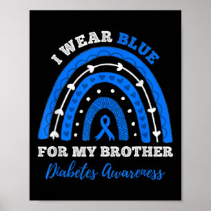 Ich trage Blau für meinen Bruder T1d Typ 1 Diabete Poster