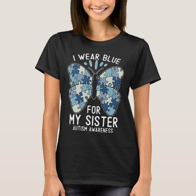 Ich trage Blau für meinen Schwester-Autismus-Bewus T-Shirt (Vorderseite)