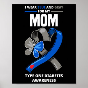 Ich trage Blau und Grau für meine Mama Typ 1 Diabe Poster