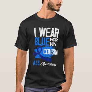 Ich trage Blue für meinen Cousin Support ALS Aware T-Shirt