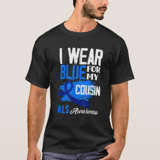 Ich trage Blue für meinen Cousin Support ALS Aware T-Shirt