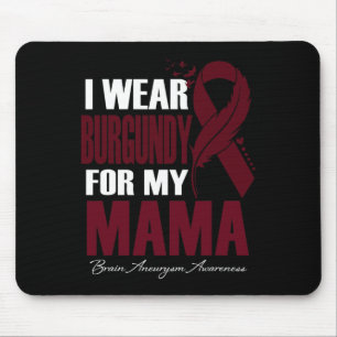 Ich trage Burgund für mein Mama-Gehirn Aneurysma A Mousepad