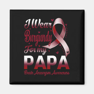 Ich trage Burgund für mein Papa-Gehirn Aneurysma A Magnet