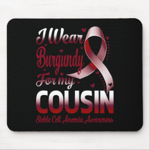 Ich trage Burgund für meinen Cousin Sichelzellanäm Mousepad
