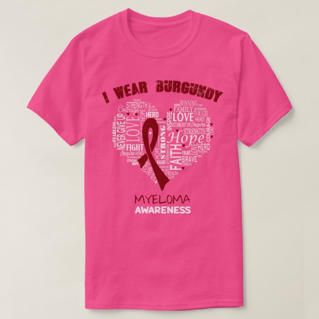 Ich trage Burgund für Myelom Awareness Faith Hope  T-Shirt (Design vorne)