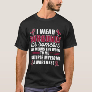 Ich trage Burgundy für eine Multiples Myelom-Aware T-Shirt