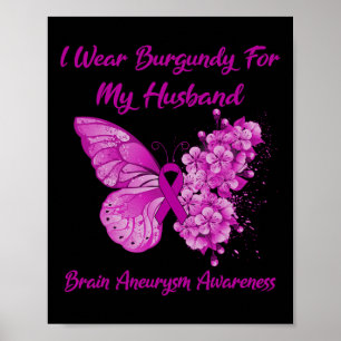 Ich trage Burgundy für mein Ehemann Gehirnaneurysm Poster