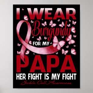 Ich trage Burgundy für meine Papa-Sichelzellanämie Poster