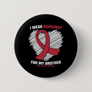 Ich trage Burgundy für meinen Cousin Brain Aneurys Button