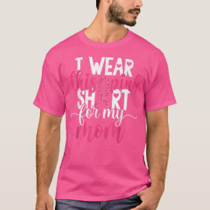 Ich trage dieses Rosa für meine Mama Brustkrebs-Be T-Shirt