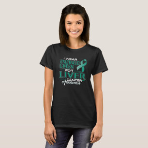 ICH TRAGE EMERALD GRÜNE FÜR LEBERKREBS-BEWUSSTSEIN T-Shirt