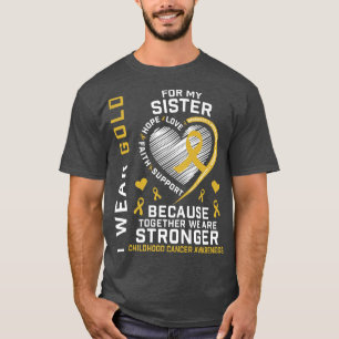 Ich trage Gold für meine Schwester, die mir das Be T-Shirt