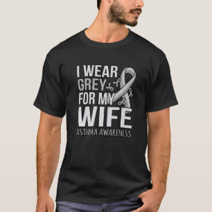 Ich trage Grau für Ehefrau Asthma Bewusstsein Mona T-Shirt