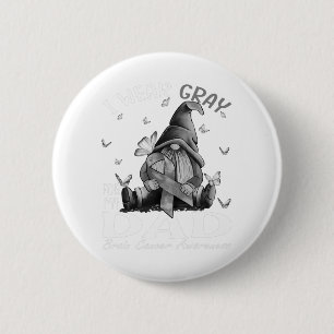 Ich trage Grau für mein Vater Hirnkrebs-Bewusstsei Button