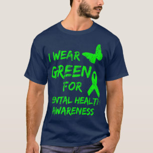 Ich trage Green for Mental Health Awareness Monat T-Shirt
