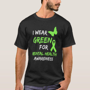 Ich trage Green for Mental Health Awareness Monat  T-Shirt