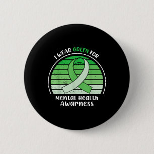 Ich trage Grün für das Bewusstsein für psychische Button