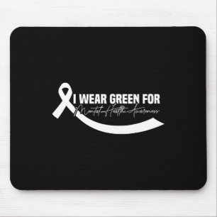 Ich trage Grün für das Bewusstsein für psychische Mousepad