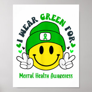 Ich trage Grün für das Bewusstsein für psychische  Poster