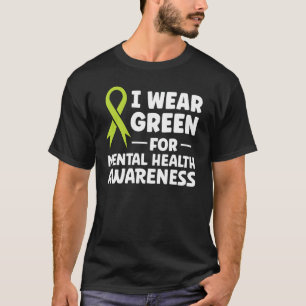 Ich trage Grün für das Bewusstsein für psychische T-Shirt