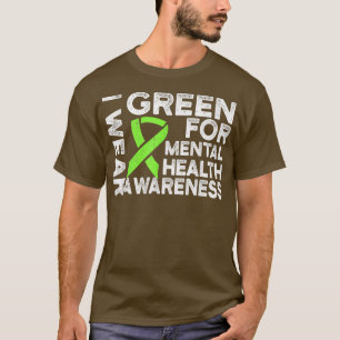 Ich trage Grün für das Bewusstsein für psychische T-Shirt