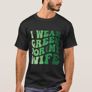 Ich trage Grün für meine Ehefrau Mental Health Awa T-Shirt