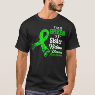 Ich trage Grün für meine Schwester Kidney Disease  T-Shirt