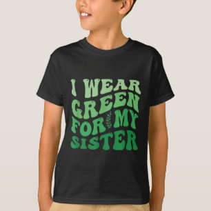 Ich trage Grün für meine Schwester Mental Health A T-Shirt