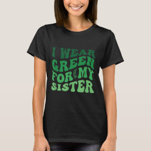 Ich trage Grün für meine Schwester Mental Health A T-Shirt