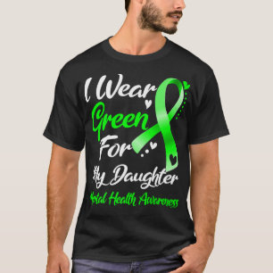 Ich trage Grün für meine Tochter, das Bewusstsein T-Shirt